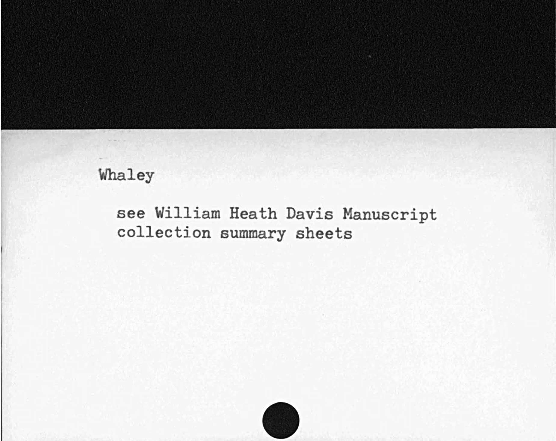 Whaleysee William Heath Davis Manuscriptcollection summary sheets